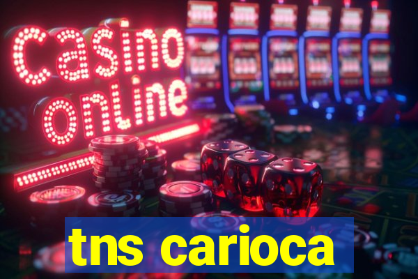 tns carioca